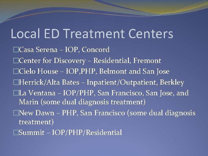 Local ED Treatment Centers �Casa Serena – IOP, Concord �Center for Discovery – Residential,
