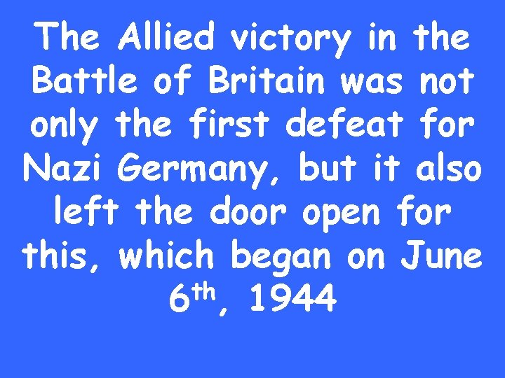 The Allied victory in the Battle of Britain was not only the first defeat