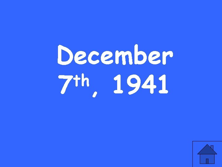 December th 7 , 1941 