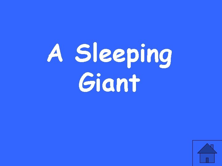 A Sleeping Giant 