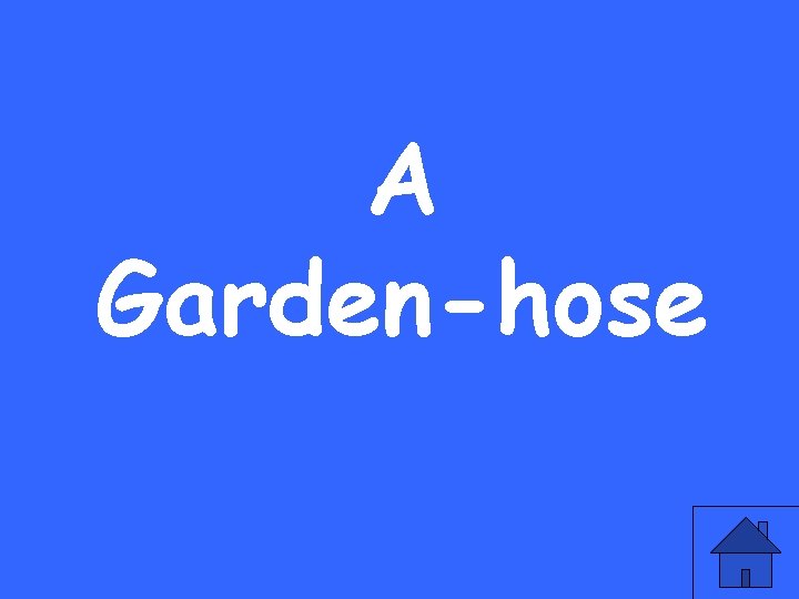 A Garden-hose 