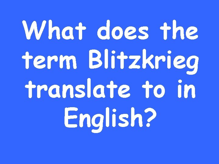 What does the term Blitzkrieg translate to in English? 