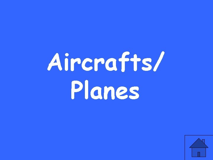 Aircrafts/ Planes 