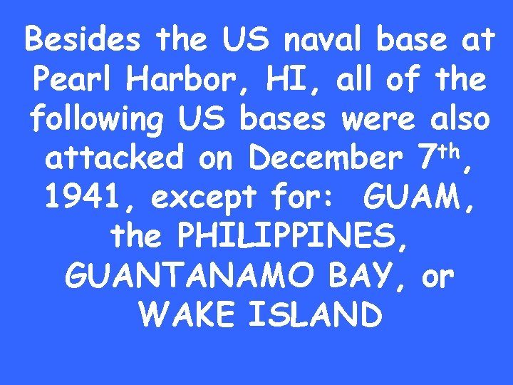 Besides the US naval base at Pearl Harbor, HI, all of the following US