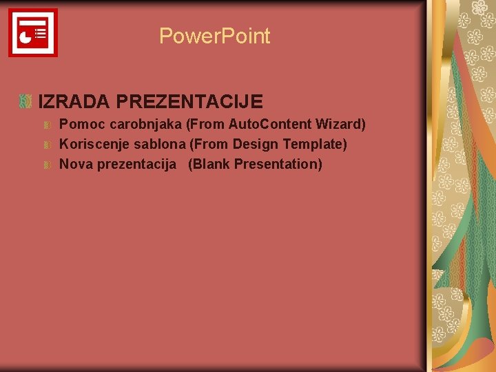 Power. Point IZRADA PREZENTACIJE Pomoc carobnjaka (From Auto. Content Wizard) Koriscenje sablona (From Design