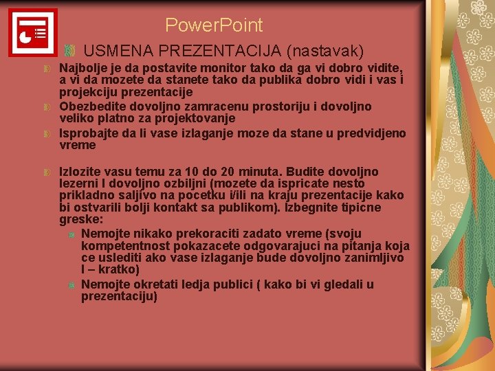 Power. Point USMENA PREZENTACIJA (nastavak) Najbolje je da postavite monitor tako da ga vi