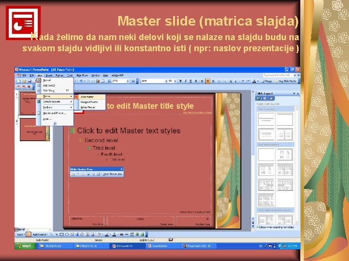 Master slide (matrica slajda) Kada želimo da nam neki delovi koji se nalaze na