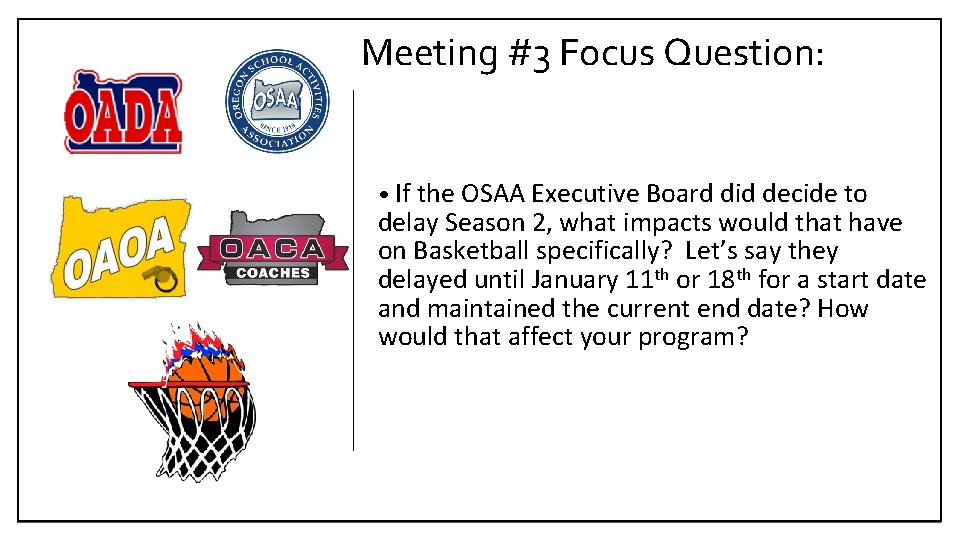 Meeting #3 Focus Question: • If the OSAA Executive Board did decide to delay