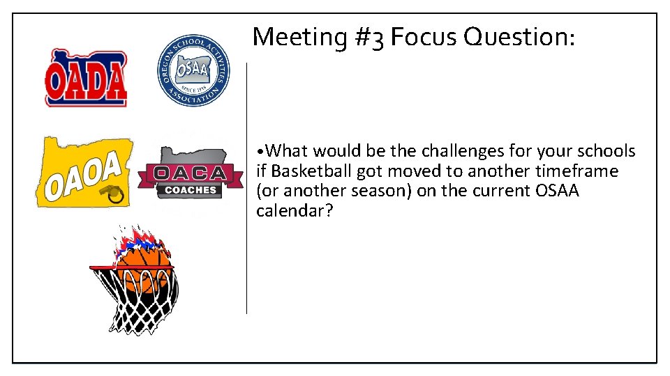 Meeting #3 Focus Question: • What would be the challenges for your schools if