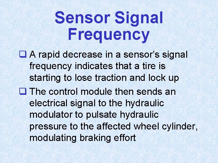 Sensor Signal Frequency q A rapid decrease in a sensor’s signal frequency indicates that