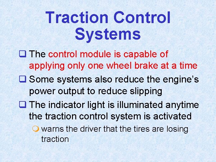 Traction Control Systems q The control module is capable of applying only one wheel