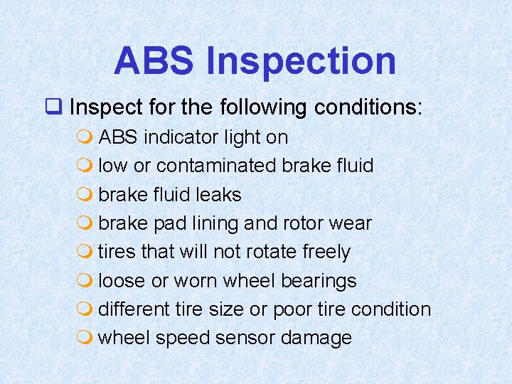 ABS Inspection q Inspect for the following conditions: m ABS indicator light on m