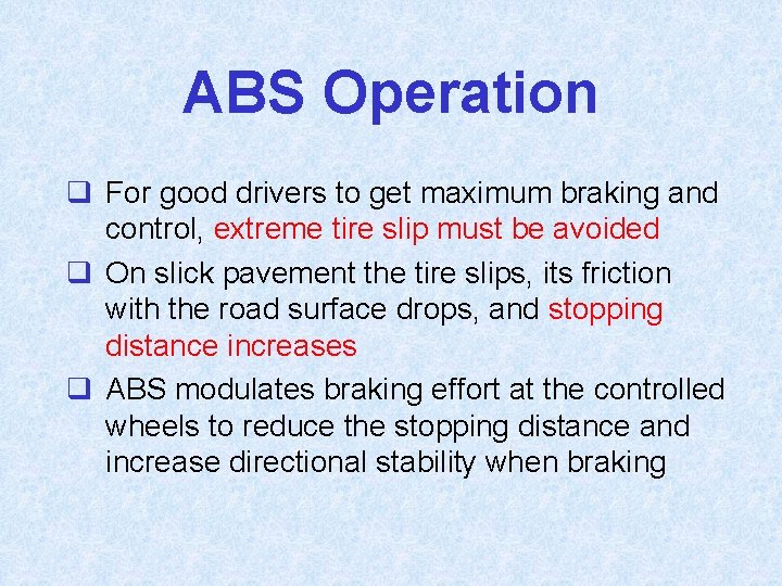 ABS Operation q For good drivers to get maximum braking and control, extreme tire