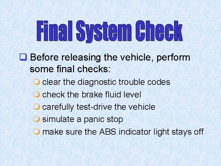 q Before releasing the vehicle, perform some final checks: m clear the diagnostic trouble
