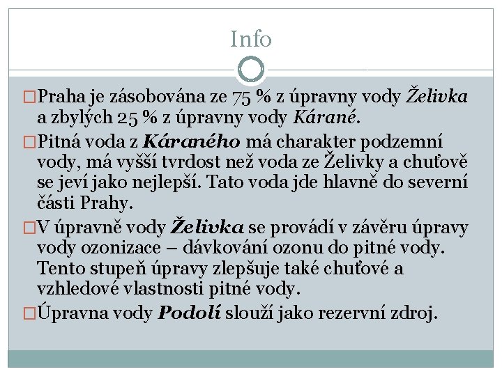 Info �Praha je zásobována ze 75 % z úpravny vody Želivka a zbylých 25