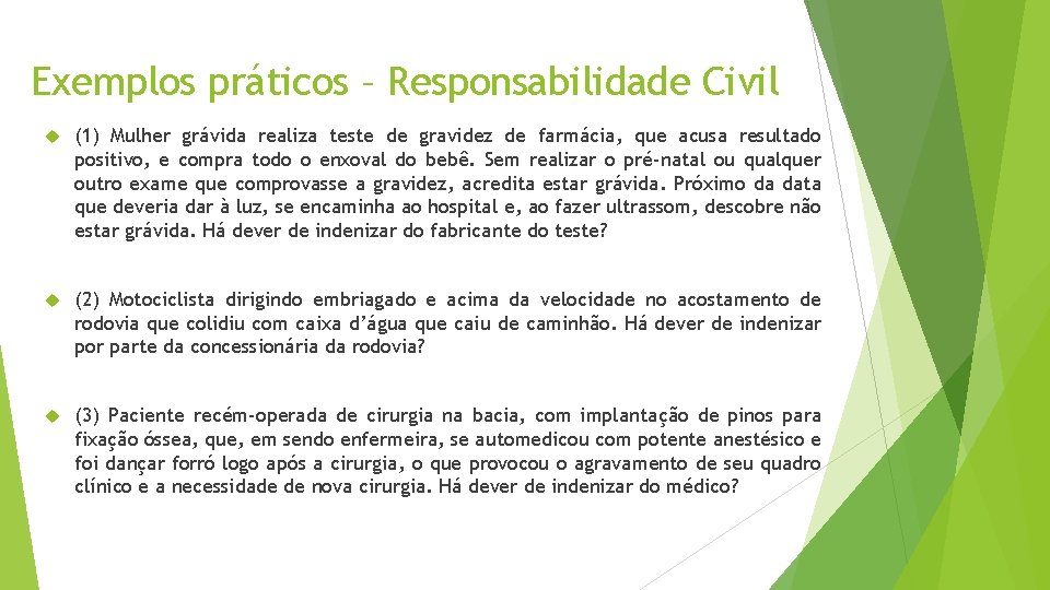 Exemplos práticos – Responsabilidade Civil (1) Mulher grávida realiza teste de gravidez de farmácia,