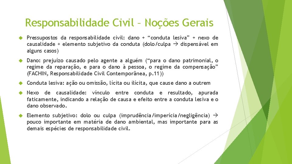 Responsabilidade Civil – Noções Gerais Pressupostos da responsabilidade civil: dano + “conduta lesiva” +