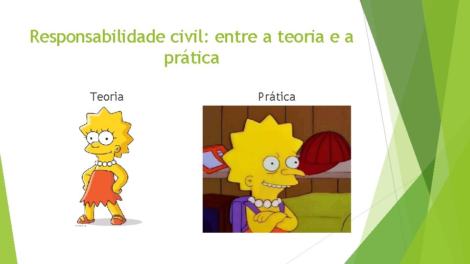 Responsabilidade civil: entre a teoria e a prática Teoria Prática 