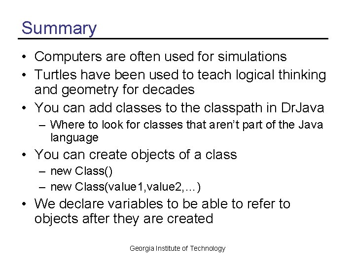 Summary • Computers are often used for simulations • Turtles have been used to