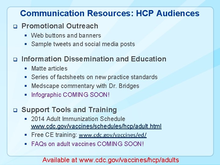 Communication Resources: HCP Audiences q Promotional Outreach § Web buttons and banners § Sample