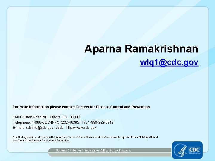 Aparna Ramakrishnan wlq 1@cdc. gov For more information please contact Centers for Disease Control