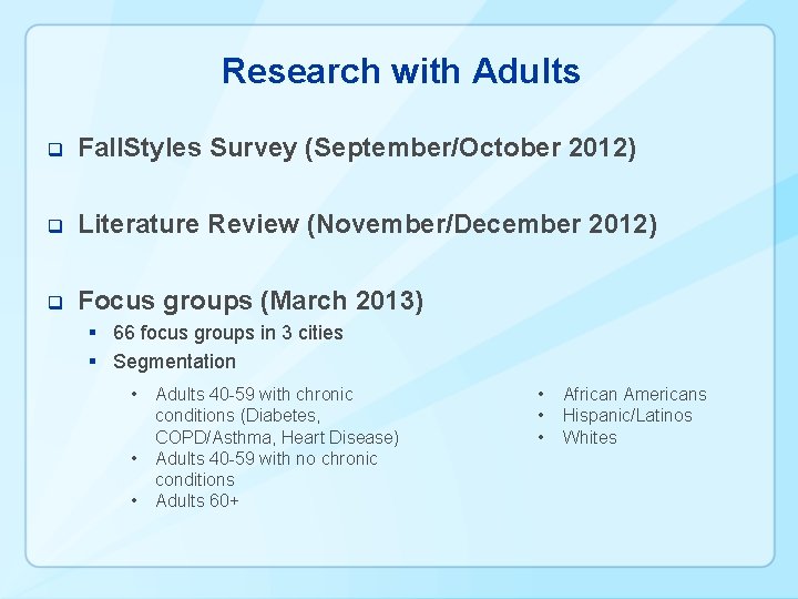Research with Adults q Fall. Styles Survey (September/October 2012) q Literature Review (November/December 2012)