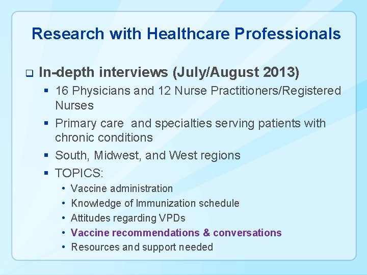 Research with Healthcare Professionals q In-depth interviews (July/August 2013) § 16 Physicians and 12