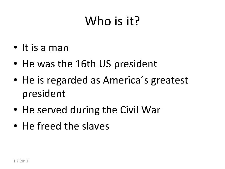 Who is it? • It is a man • He was the 16 th