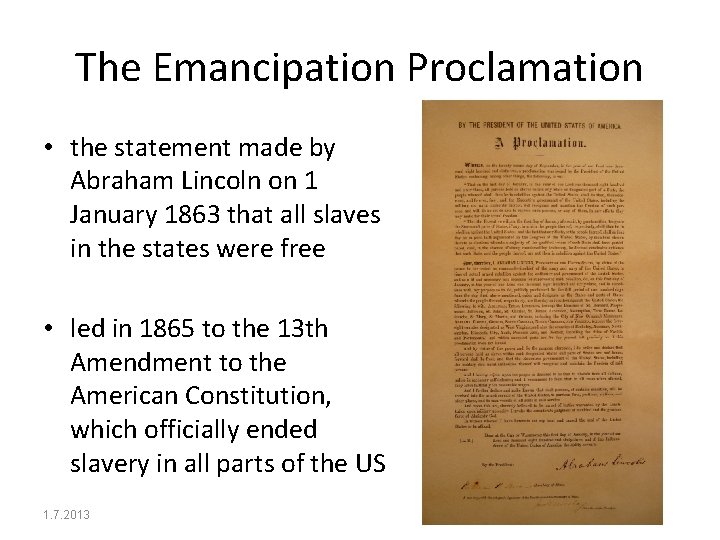 The Emancipation Proclamation • the statement made by Abraham Lincoln on 1 January 1863