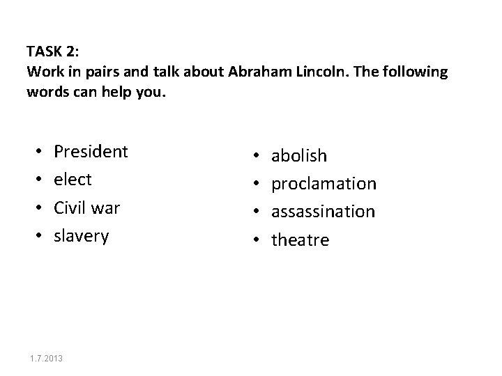 TASK 2: Work in pairs and talk about Abraham Lincoln. The following words can