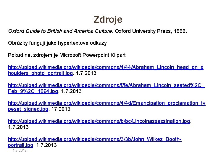 Zdroje Oxford Guide to British and America Culture. Oxford University Press, 1999. Obrázky fungují