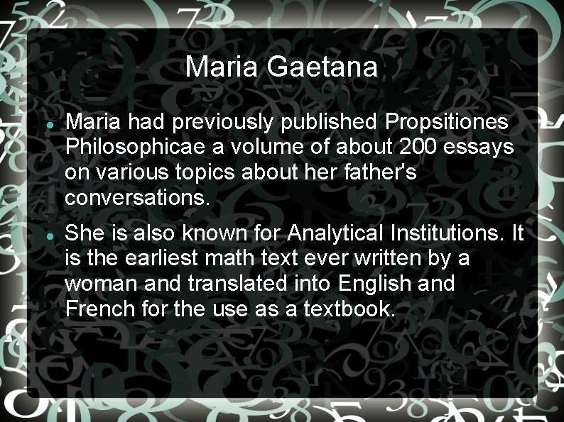 Maria Gaetana Maria had previously published Propsitiones Philosophicae a volume of about 200 essays