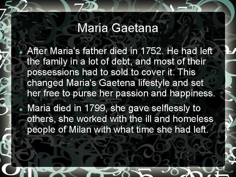 Maria Gaetana After Maria's father died in 1752. He had left the family in