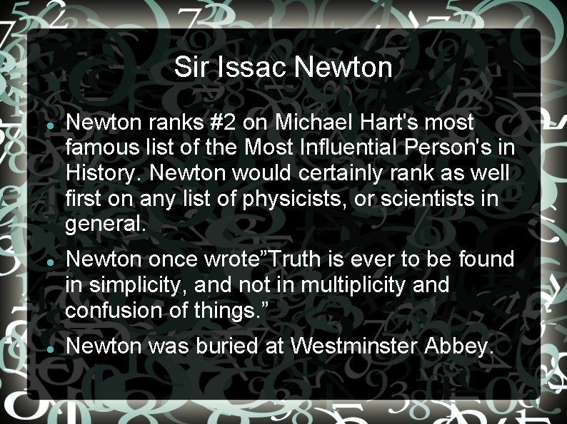 Sir Issac Newton ranks #2 on Michael Hart's most famous list of the Most