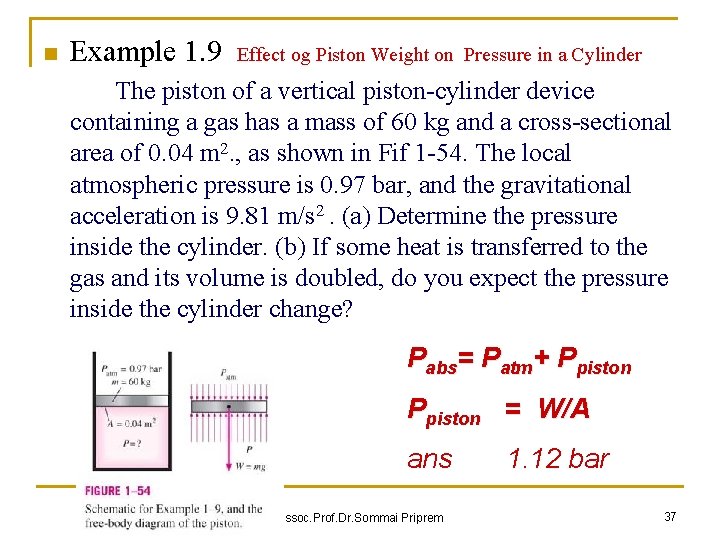 n Example 1. 9 Effect og Piston Weight on Pressure in a Cylinder The n Example 1. 9 Effect og Piston Weight on Pressure in a Cylinder The