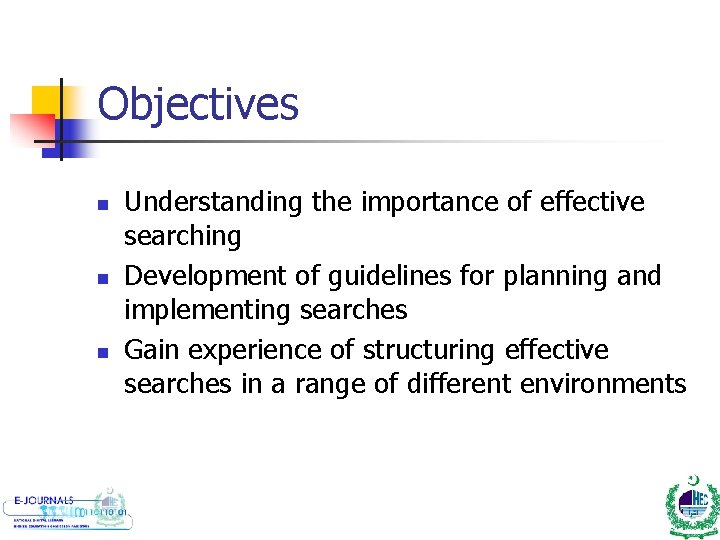 Objectives n n n Understanding the importance of effective searching Development of guidelines for