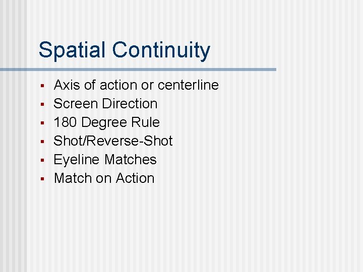 Spatial Continuity § § § Axis of action or centerline Screen Direction 180 Degree