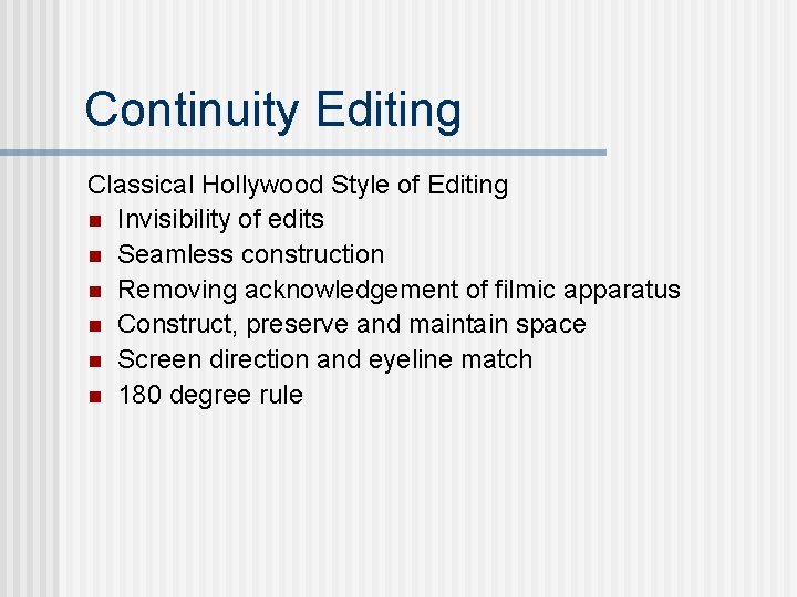 Continuity Editing Classical Hollywood Style of Editing n Invisibility of edits n Seamless construction