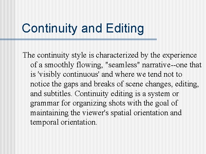 Continuity and Editing The continuity style is characterized by the experience of a smoothly