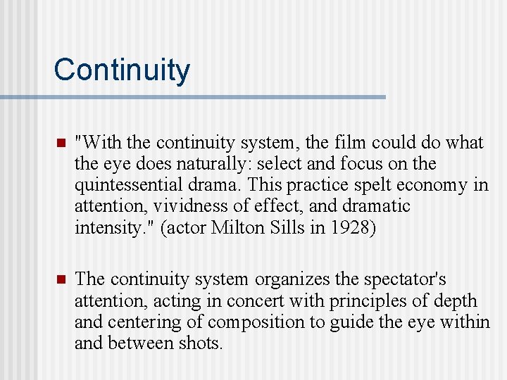 Continuity n "With the continuity system, the film could do what the eye does