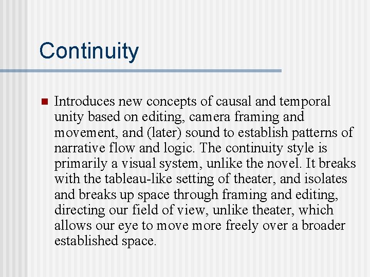 Continuity n Introduces new concepts of causal and temporal unity based on editing, camera