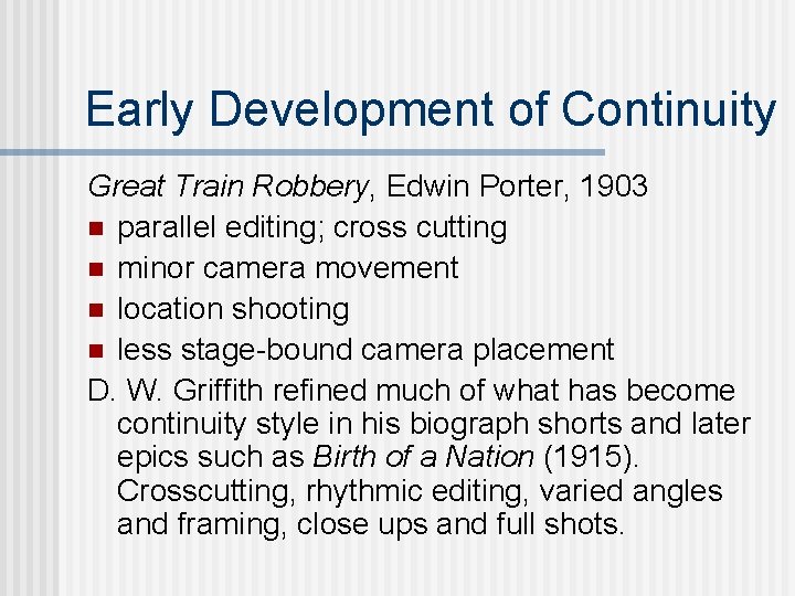 Early Development of Continuity Great Train Robbery, Edwin Porter, 1903 n parallel editing; cross