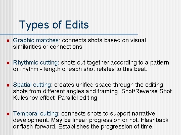 Types of Edits n Graphic matches: connects shots based on visual similarities or connections.
