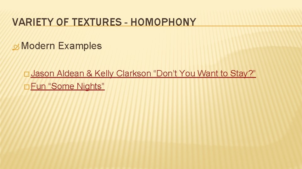 VARIETY OF TEXTURES - HOMOPHONY Modern � Jason Examples Aldean & Kelly Clarkson “Don’t