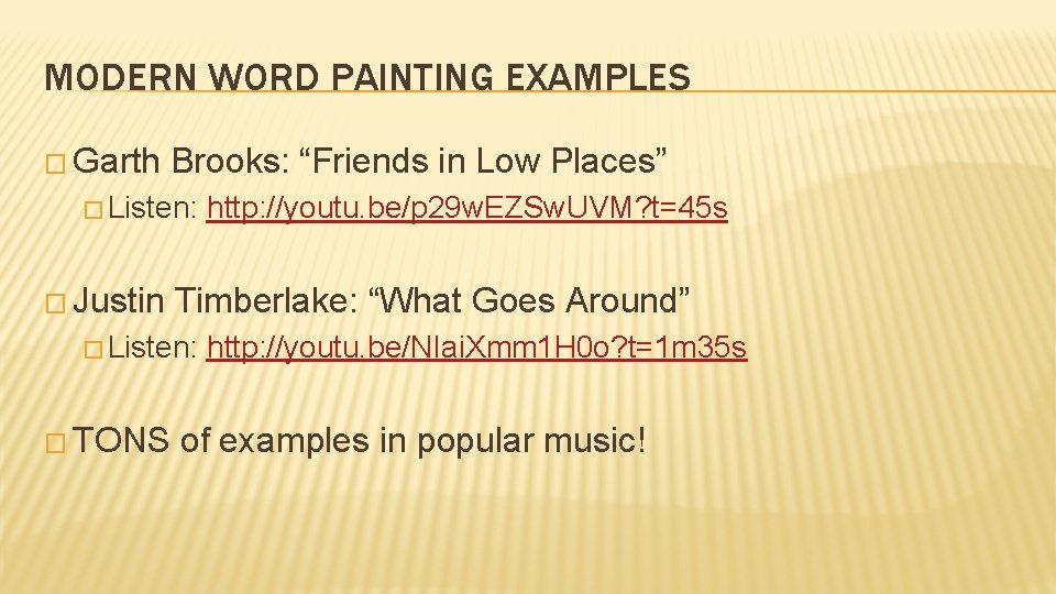 MODERN WORD PAINTING EXAMPLES � Garth Brooks: “Friends in Low Places” � Listen: �