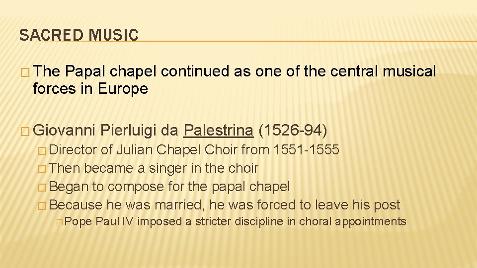SACRED MUSIC � The Papal chapel continued as one of the central musical forces