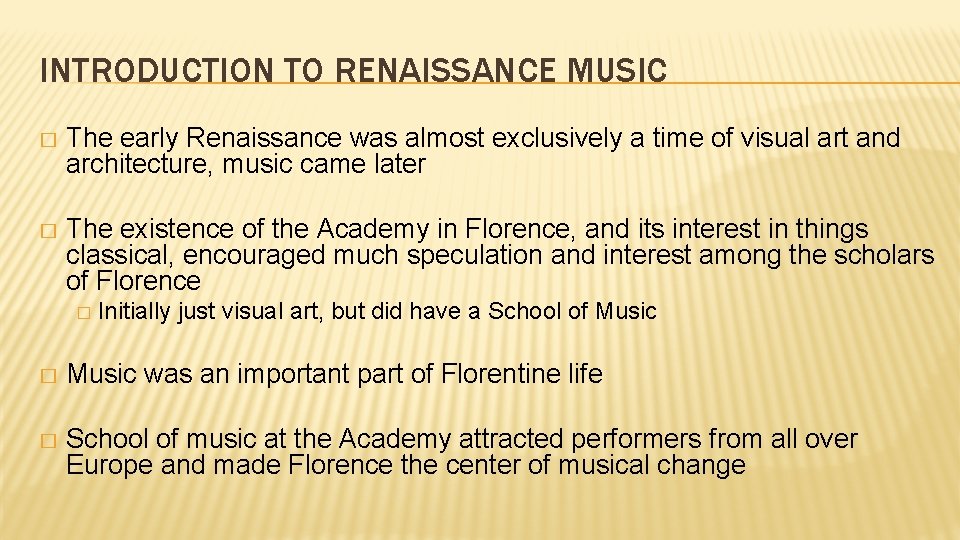 INTRODUCTION TO RENAISSANCE MUSIC � The early Renaissance was almost exclusively a time of