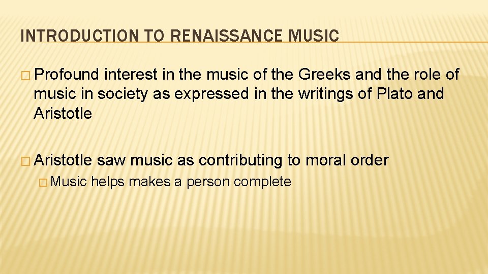 INTRODUCTION TO RENAISSANCE MUSIC � Profound interest in the music of the Greeks and
