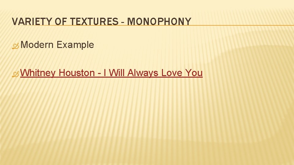 VARIETY OF TEXTURES - MONOPHONY Modern Whitney Example Houston - I Will Always Love