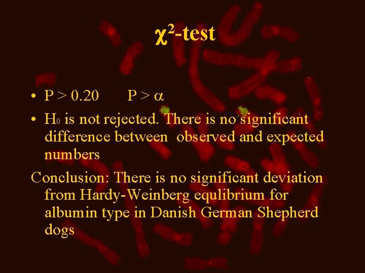  2 -test • P > 0. 20 P>a • H 0 is not
